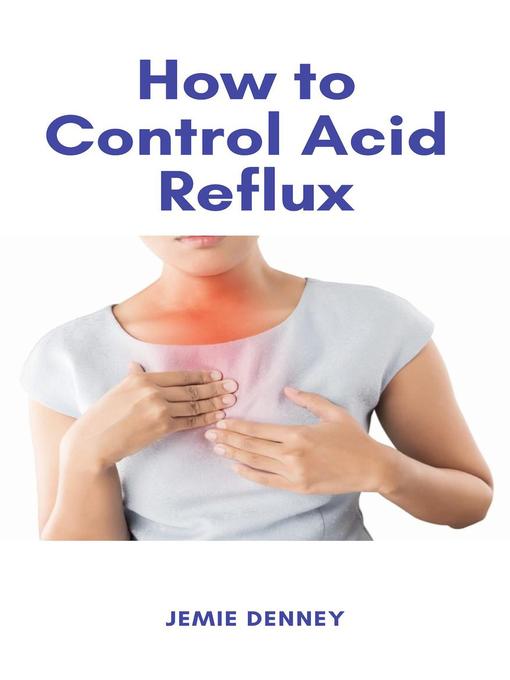 Upplýsingar um How to Control Acid Reflux eftir Jemie Denney - Biðlisti